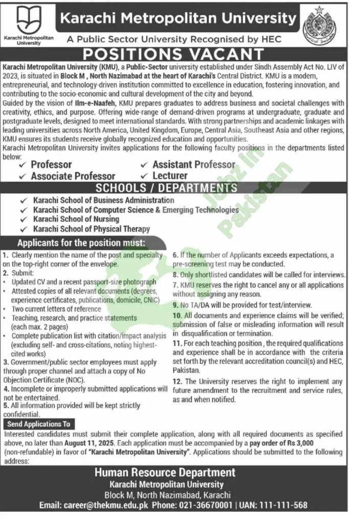 Karachi Metropolitan University (KMU), a modern and tech-driven institution in North Nazimabad, Karachi, is hiring.Submit CV, photo, documents, references, and statements. Pay Order: Rs. 3,000 (non-refundable) in favor of Karachi Metropolitan University.
